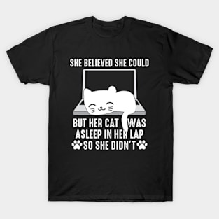 She Believed She Could But Her Cat Was Asleep On Her Lap T-Shirt